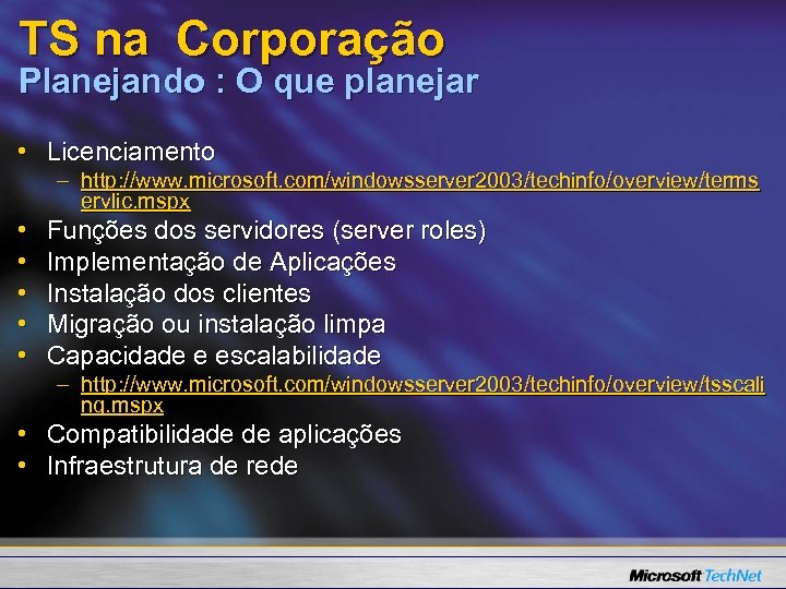 TS na Corporação Planejando : O que planejar • Licenciamento – http: //www. microsoft.