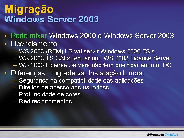 Migração Windows Server 2003 • Pode mixar Windows 2000 e Windows Server 2003 •