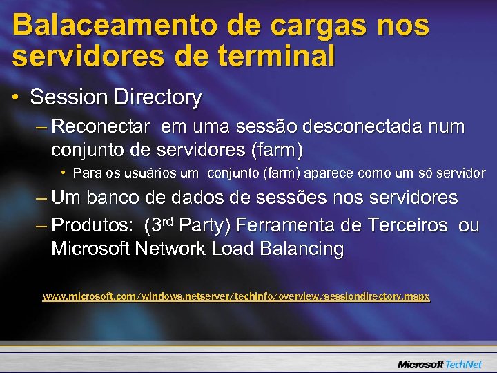 Balaceamento de cargas nos servidores de terminal • Session Directory – Reconectar em uma