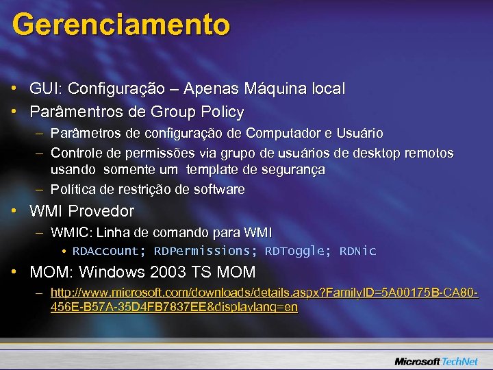 Gerenciamento • GUI: Configuração – Apenas Máquina local • Parâmentros de Group Policy –