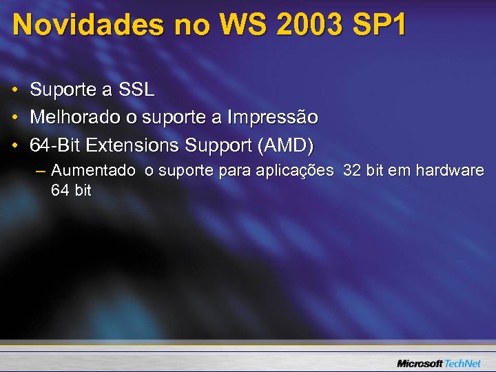 Novidades no WS 2003 SP 1 • • • Suporte a SSL Melhorado o