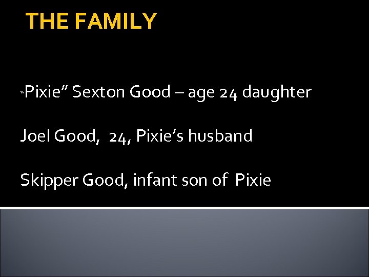 THE FAMILY “ Pixie” Sexton Good – age 24 daughter Joel Good, 24, Pixie’s