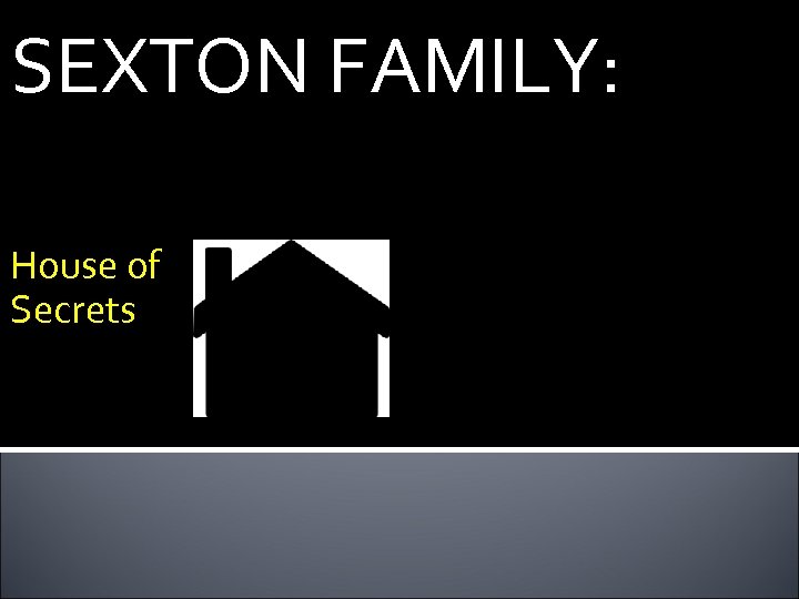 SEXTON FAMILY: House of Secrets 