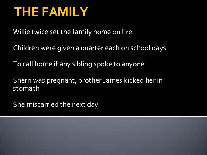 THE FAMILY Willie twice set the family home on fire. Children were given a