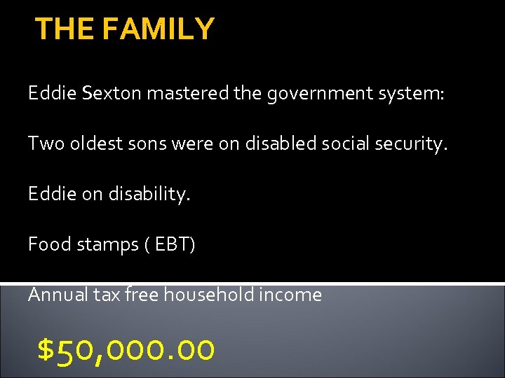 THE FAMILY Eddie Sexton mastered the government system: Two oldest sons were on disabled