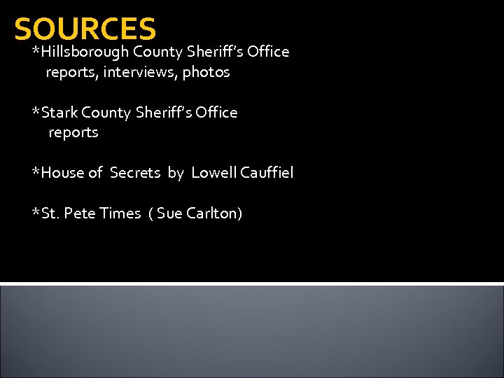 SOURCES *Hillsborough County Sheriff’s Office reports, interviews, photos *Stark County Sheriff’s Office reports *House