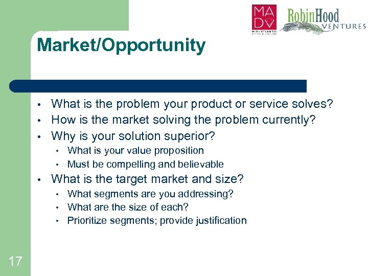 Market/Opportunity • • • What is the problem your product or service solves? How