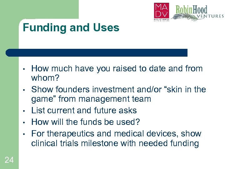 Funding and Uses • • • 24 How much have you raised to date