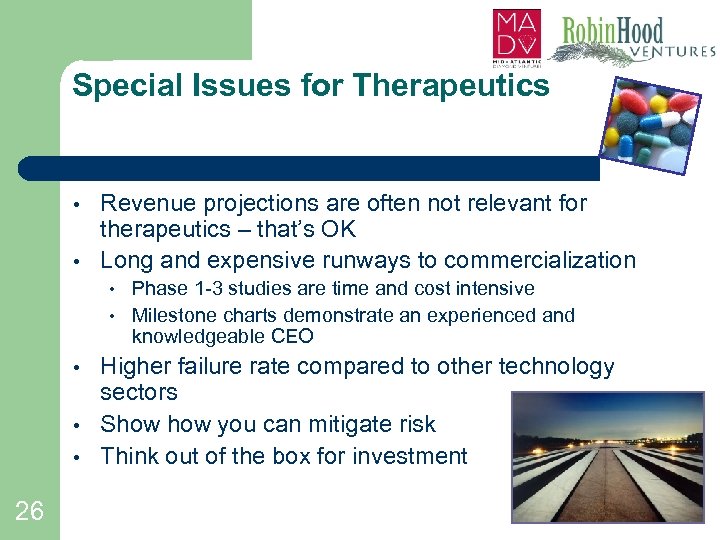 Special Issues for Therapeutics • • Revenue projections are often not relevant for therapeutics