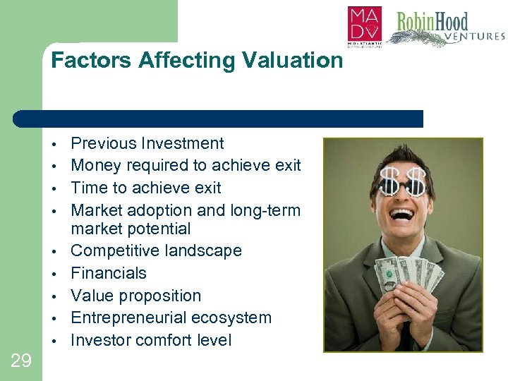 Factors Affecting Valuation • • • 29 Previous Investment Money required to achieve exit