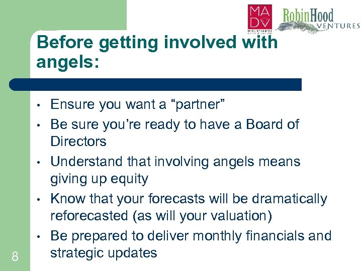 Before getting involved with angels: • • • 8 Ensure you want a “partner”