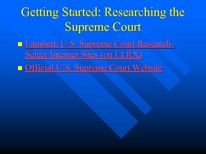 Getting Started: Researching the Supreme Court Lambert, U. S. Supreme Court Research. Select Internet