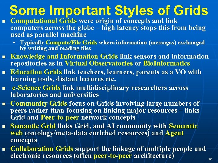 Some Important Styles of Grids Computational Grids were origin of concepts and link computers