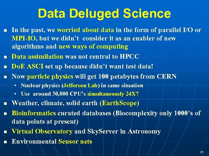 Data Deluged Science In the past, we worried about data in the form of