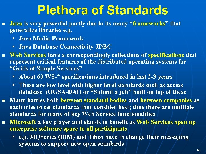 Plethora of Standards Java is very powerful partly due to its many “frameworks” that