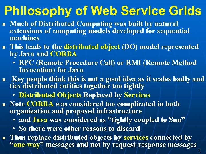 Philosophy of Web Service Grids Much of Distributed Computing was built by natural extensions