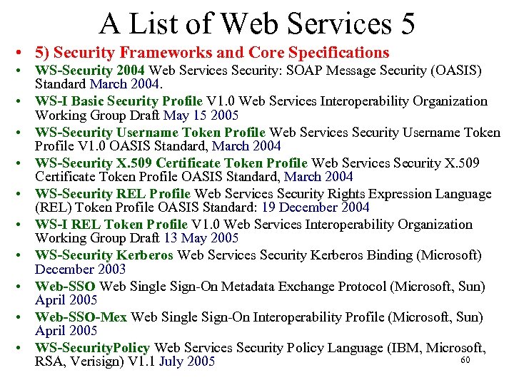 A List of Web Services 5 • 5) Security Frameworks and Core Specifications •