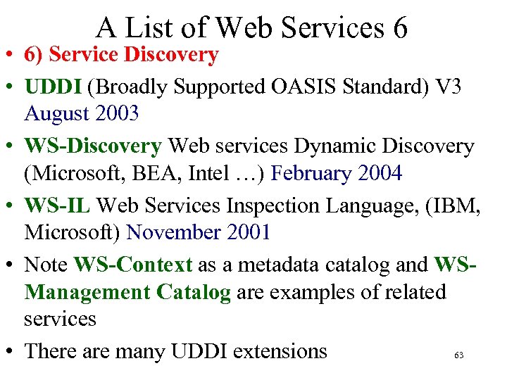 A List of Web Services 6 • 6) Service Discovery • UDDI (Broadly Supported