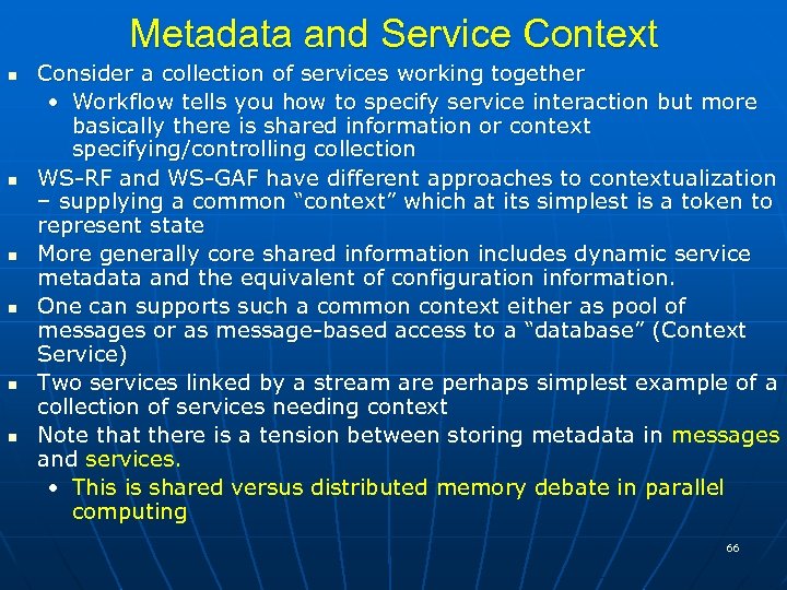 Metadata and Service Context Consider a collection of services working together • Workflow tells