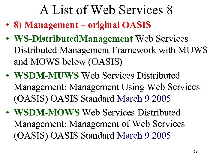 A List of Web Services 8 • 8) Management – original OASIS • WS-Distributed.