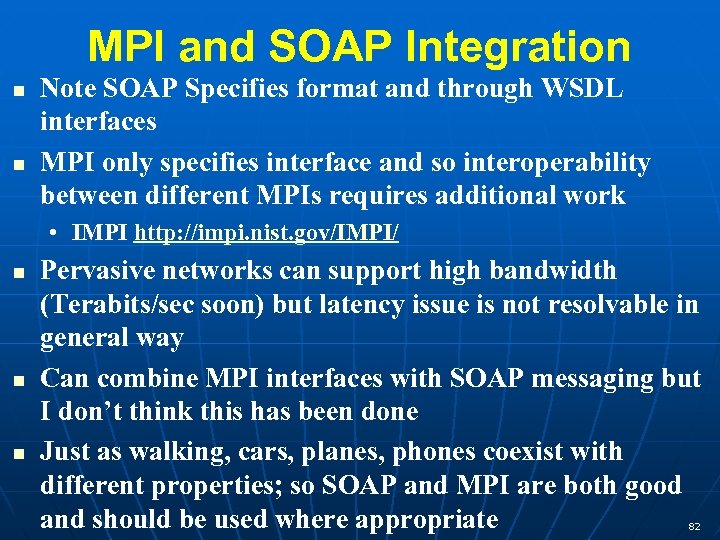MPI and SOAP Integration Note SOAP Specifies format and through WSDL interfaces MPI only