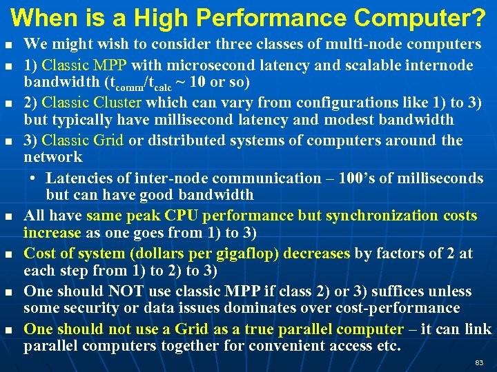 When is a High Performance Computer? We might wish to consider three classes of