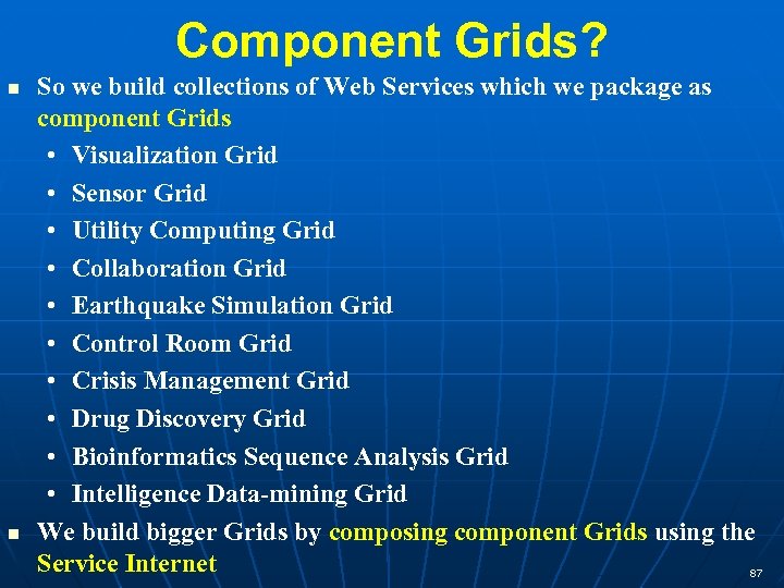Component Grids? So we build collections of Web Services which we package as component