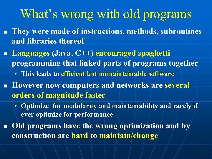 What’s wrong with old programs They were made of instructions, methods, subroutines and libraries