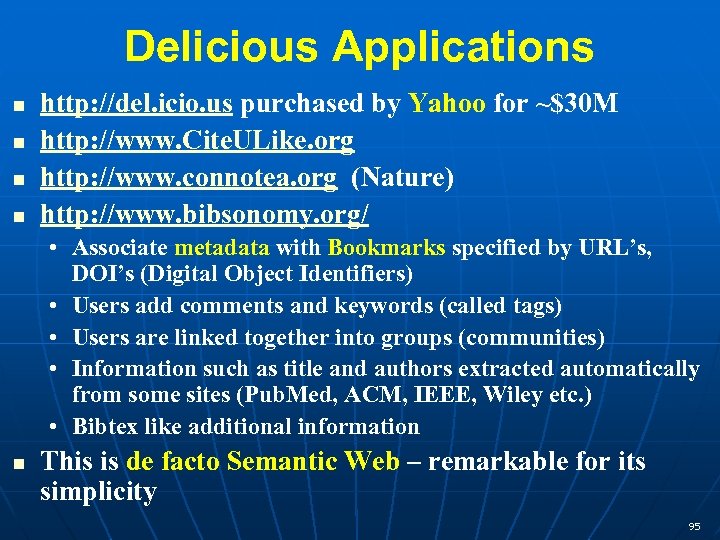 Delicious Applications http: //del. icio. us purchased by Yahoo for ~$30 M http: //www.