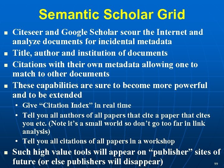 Semantic Scholar Grid Citeseer and Google Scholar scour the Internet and analyze documents for