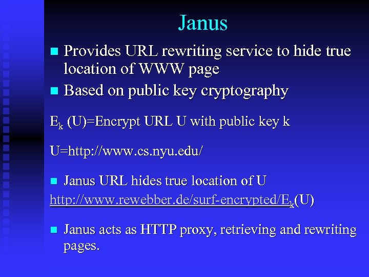 Janus Provides URL rewriting service to hide true location of WWW page n Based