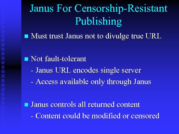 Janus For Censorship-Resistant Publishing n Must trust Janus not to divulge true URL n