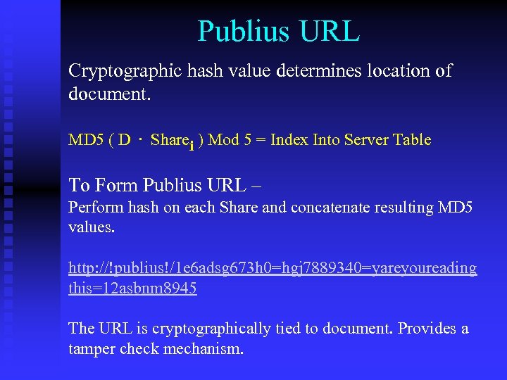 Publius URL Cryptographic hash value determines location of document. MD 5 ( D. Sharei