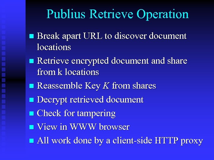 Publius Retrieve Operation Break apart URL to discover document locations n Retrieve encrypted document