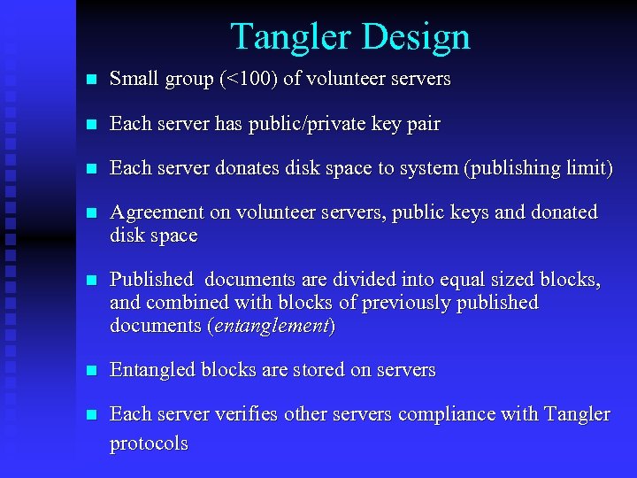 Tangler Design n Small group (<100) of volunteer servers n Each server has public/private