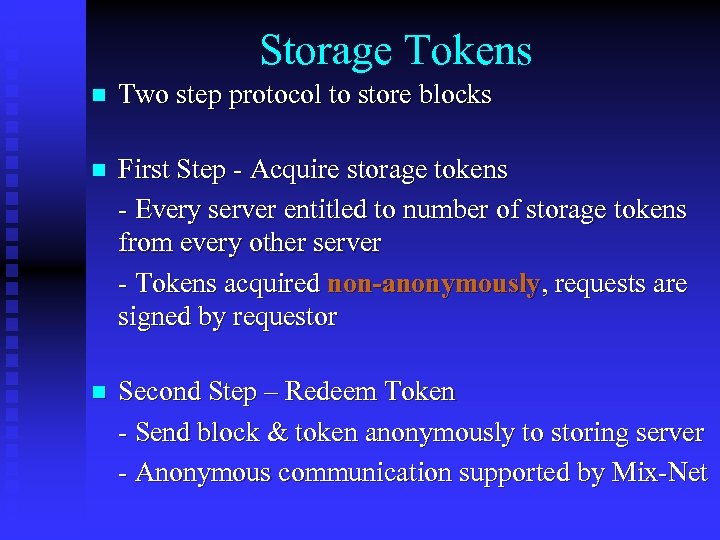 Storage Tokens n Two step protocol to store blocks n First Step - Acquire