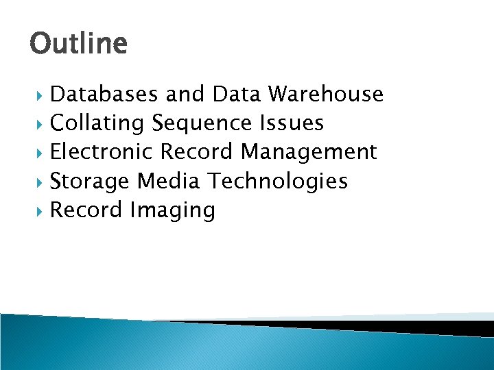 Outline Databases and Data Warehouse Collating Sequence Issues Electronic Record Management Storage Media Technologies