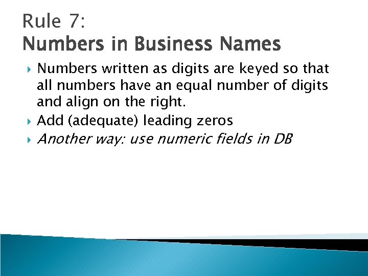 Rule 7: Numbers in Business Names Numbers written as digits are keyed so that