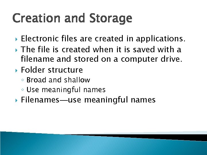 Creation and Storage Electronic files are created in applications. The file is created when