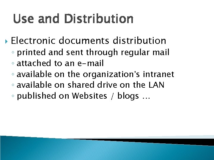 Use and Distribution Electronic documents distribution ◦ printed and sent through regular mail ◦