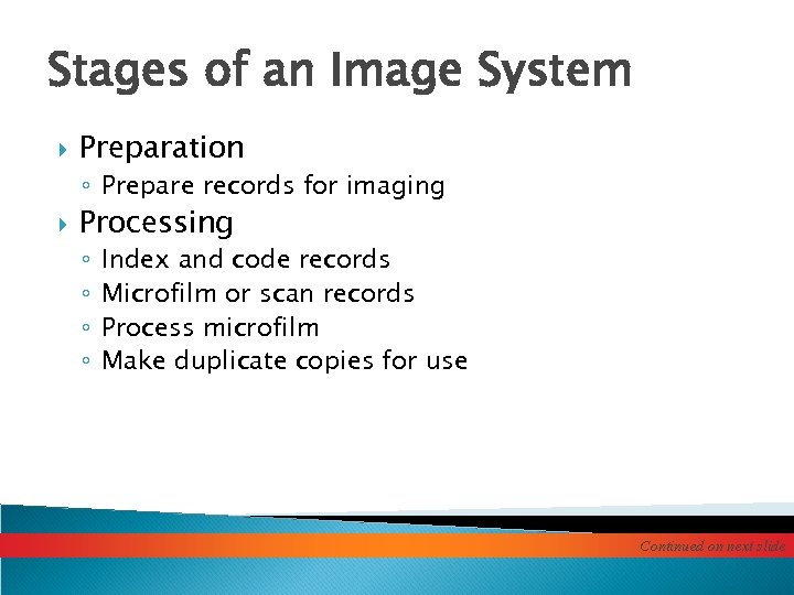 Stages of an Image System Preparation ◦ Prepare records for imaging Processing ◦ ◦