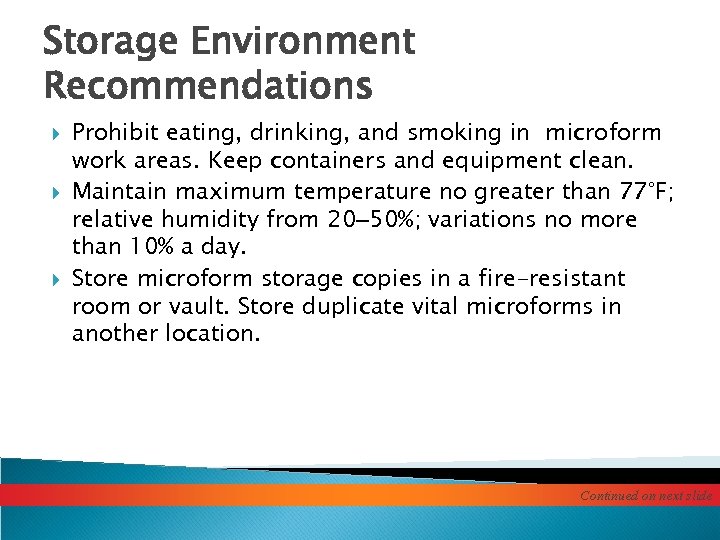 Storage Environment Recommendations Prohibit eating, drinking, and smoking in microform work areas. Keep containers