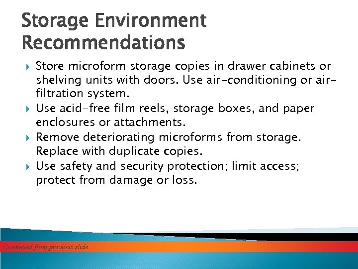 Storage Environment Recommendations Store microform storage copies in drawer cabinets or shelving units with