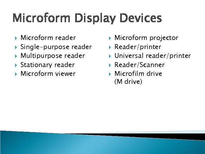 Microform Display Devices Microform reader Single-purpose reader Multipurpose reader Stationary reader Microform viewer Microform