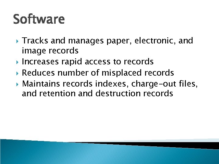 Software Tracks and manages paper, electronic, and image records Increases rapid access to records