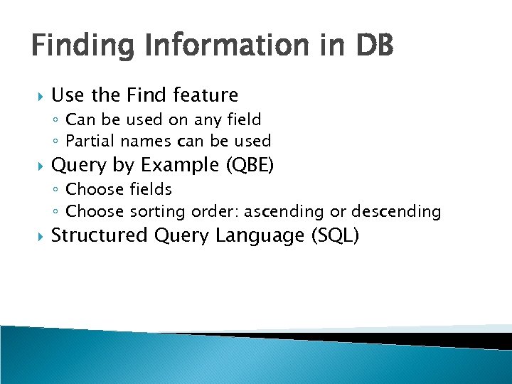 Finding Information in DB Use the Find feature ◦ Can be used on any