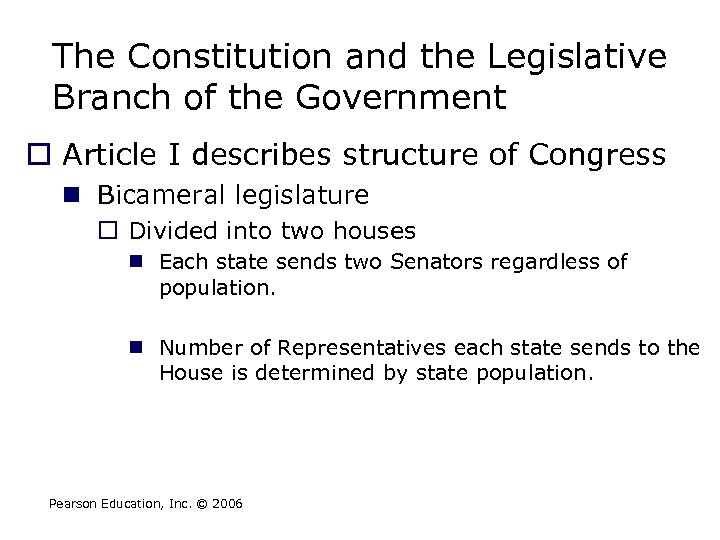 The Constitution and the Legislative Branch of the Government o Article I describes structure