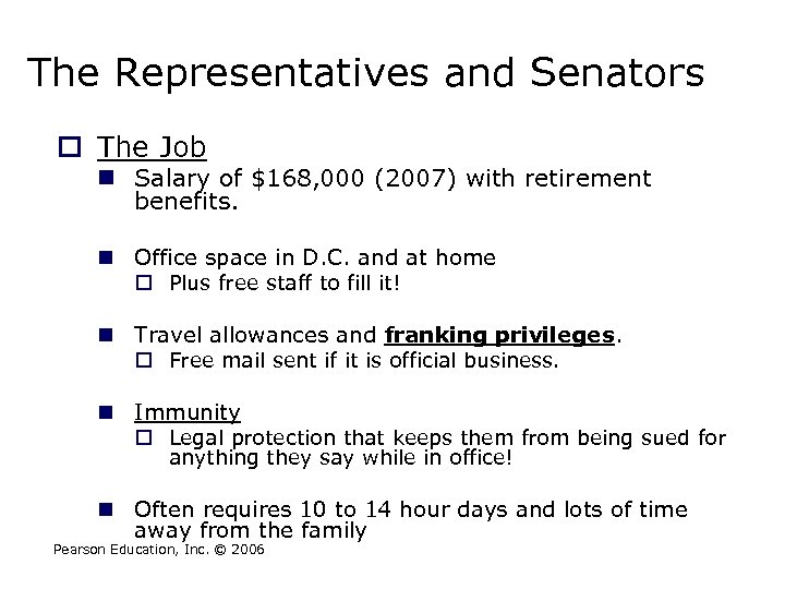 The Representatives and Senators o The Job n Salary of $168, 000 (2007) with