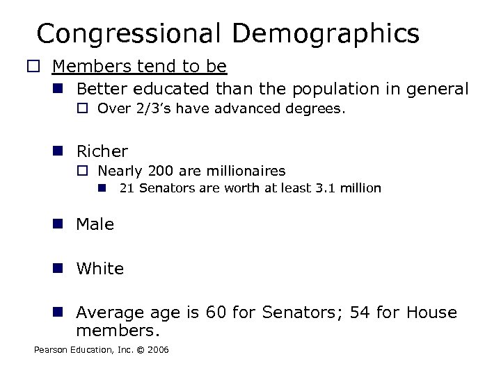 Congressional Demographics o Members tend to be n Better educated than the population in