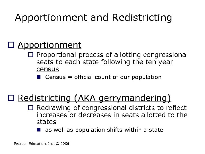 Apportionment and Redistricting o Apportionment o Proportional process of allotting congressional seats to each